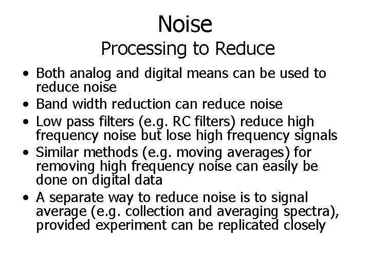Noise Processing to Reduce • Both analog and digital means can be used to