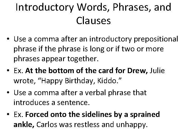 Introductory Words, Phrases, and Clauses • Use a comma after an introductory prepositional phrase Introductory Words, Phrases, and Clauses • Use a comma after an introductory prepositional phrase