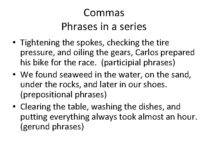 Commas Phrases in a series • Tightening the spokes, checking the tire pressure, and Commas Phrases in a series • Tightening the spokes, checking the tire pressure, and