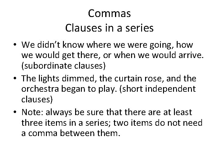 Commas Clauses in a series • We didn’t know where we were going, how Commas Clauses in a series • We didn’t know where we were going, how