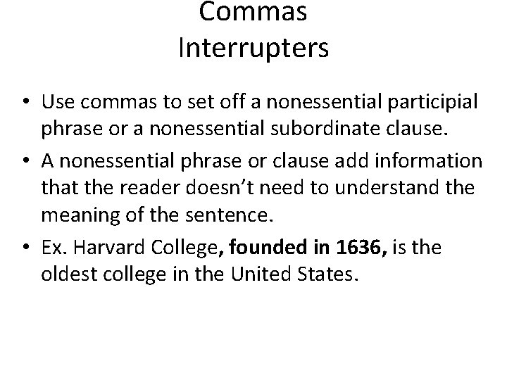 Commas Interrupters • Use commas to set off a nonessential participial phrase or a Commas Interrupters • Use commas to set off a nonessential participial phrase or a
