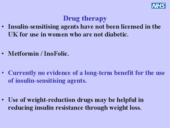 Drug therapy • Insulin-sensitising agents have not been licensed in the UK for use