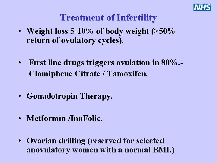 Treatment of Infertility • Weight loss 5 -10% of body weight (>50% return of