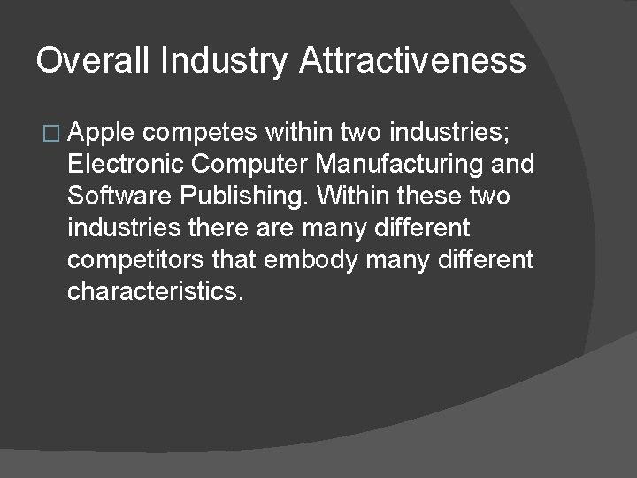 Overall Industry Attractiveness � Apple competes within two industries; Electronic Computer Manufacturing and Software