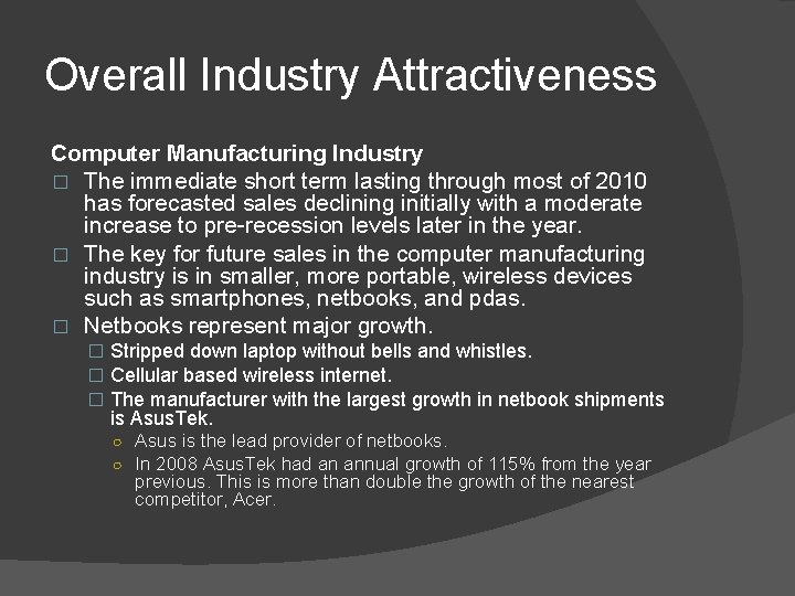 Overall Industry Attractiveness Computer Manufacturing Industry � The immediate short term lasting through most