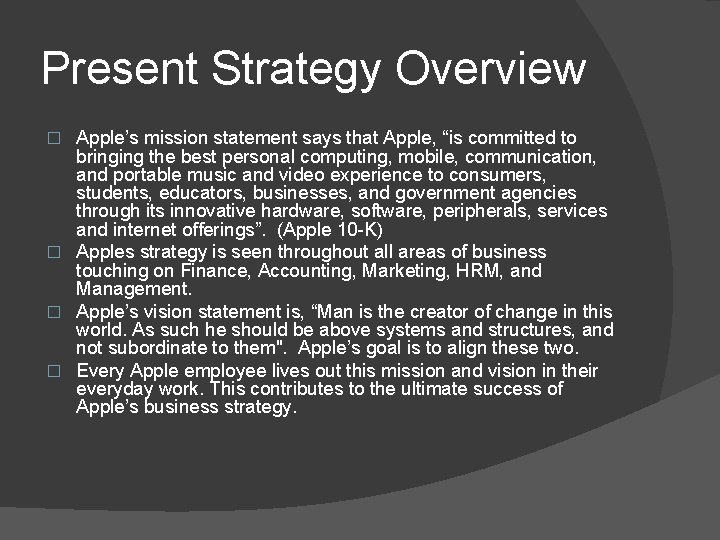Present Strategy Overview Apple’s mission statement says that Apple, “is committed to bringing the