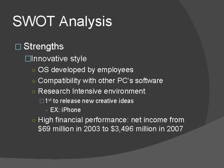 SWOT Analysis � Strengths �Innovative style ○ OS developed by employees ○ Compatibility with