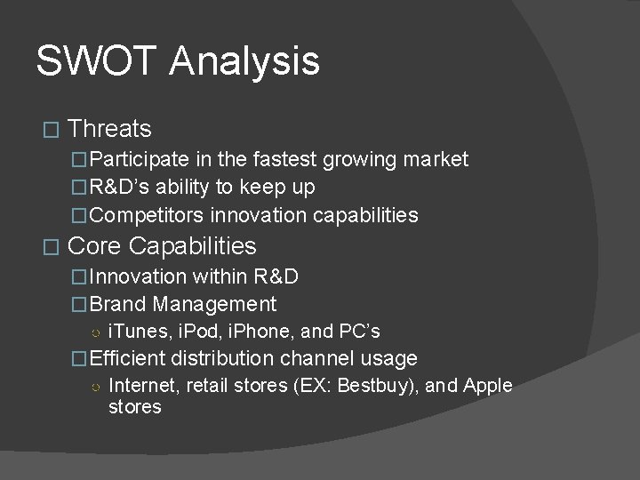 SWOT Analysis � Threats �Participate in the fastest growing market �R&D’s ability to keep