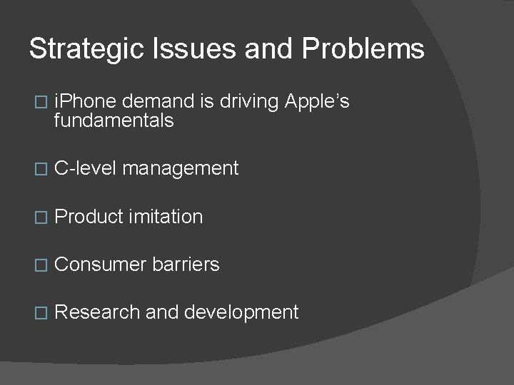 Strategic Issues and Problems � i. Phone demand is driving Apple’s fundamentals � C-level