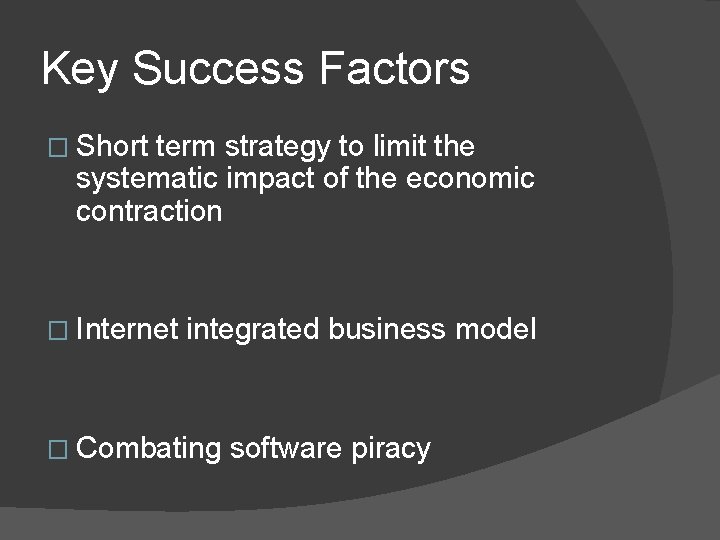 Key Success Factors � Short term strategy to limit the systematic impact of the