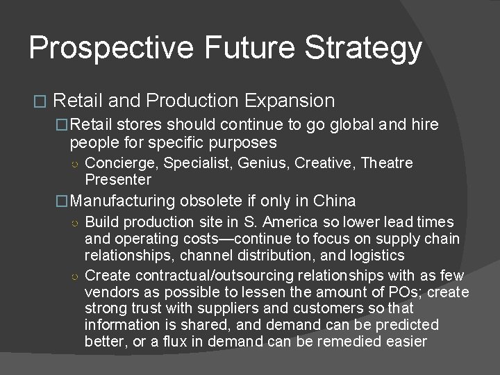 Prospective Future Strategy � Retail and Production Expansion �Retail stores should continue to go