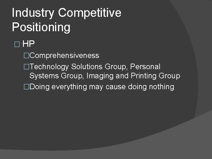 Industry Competitive Positioning � HP �Comprehensiveness �Technology Solutions Group, Personal Systems Group, Imaging and