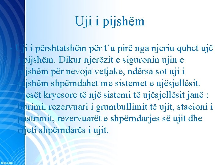 Uji i pijshëm - Uji i përshtatshëm për t´u pirë nga njeriu quhet ujë