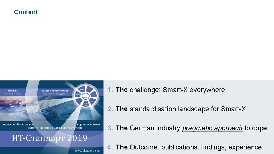 Content 1. The challenge: Smart-X everywhere 2. The standardisation landscape for Smart-X 3. The Content 1. The challenge: Smart-X everywhere 2. The standardisation landscape for Smart-X 3. The