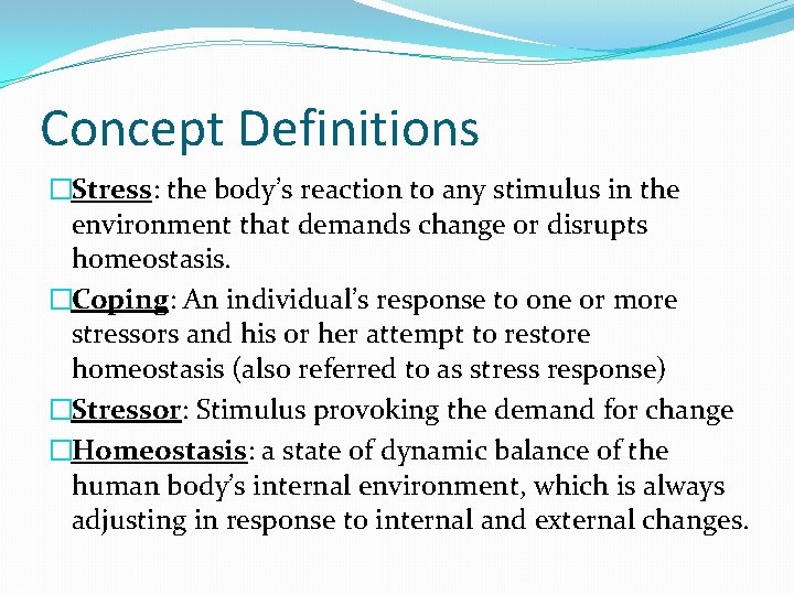 Concept Definitions �Stress: the body’s reaction to any stimulus in the environment that demands