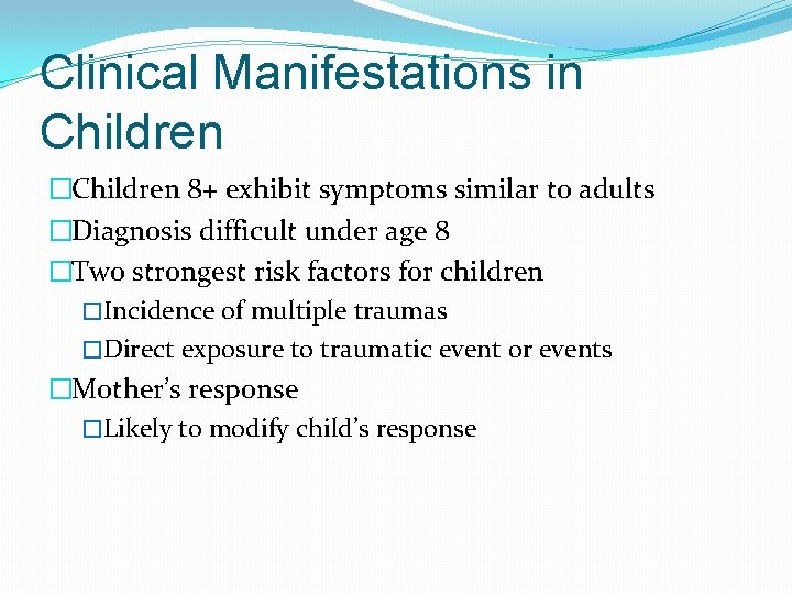 Clinical Manifestations in Children �Children 8+ exhibit symptoms similar to adults �Diagnosis difficult under
