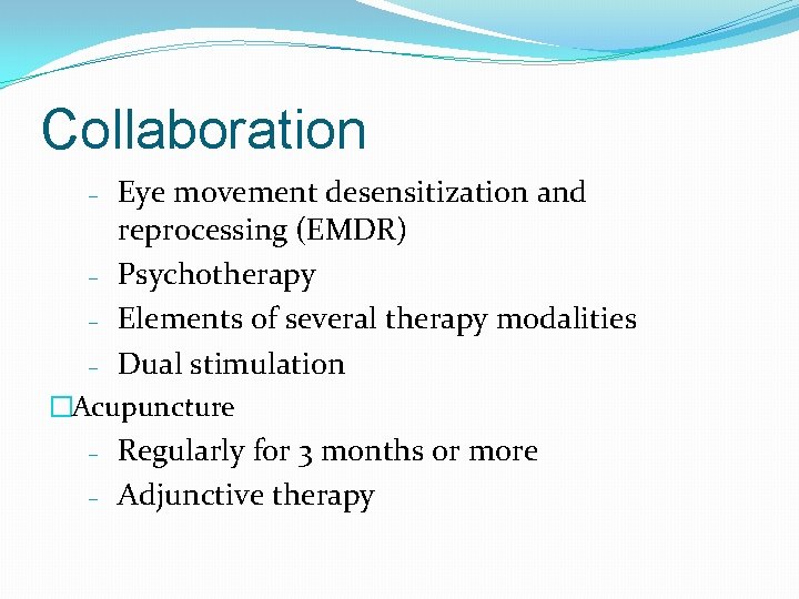 Collaboration – – Eye movement desensitization and reprocessing (EMDR) Psychotherapy Elements of several therapy