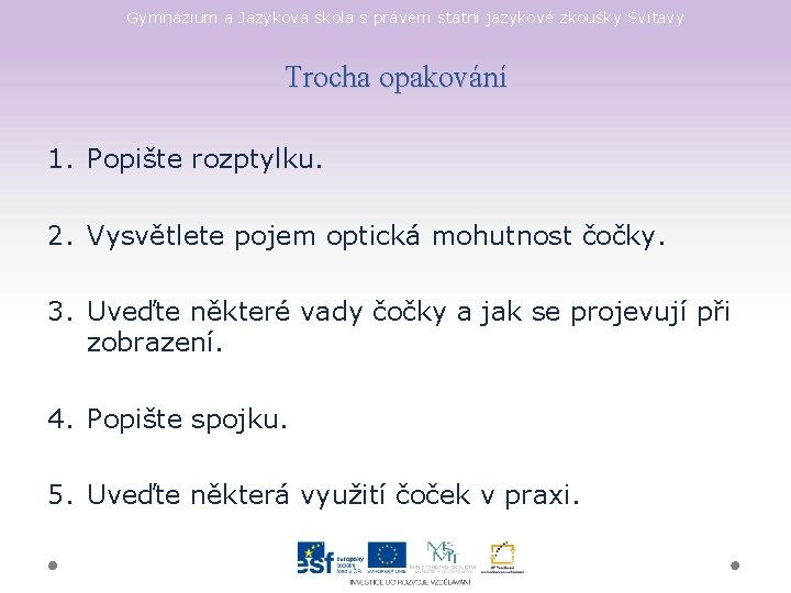 Gymnázium a Jazyková škola s právem státní jazykové zkoušky Svitavy Trocha opakování 1. Popište