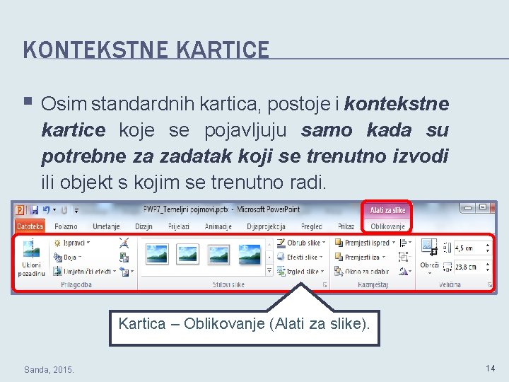 KONTEKSTNE KARTICE § Osim standardnih kartica, postoje i kontekstne kartice koje se pojavljuju samo