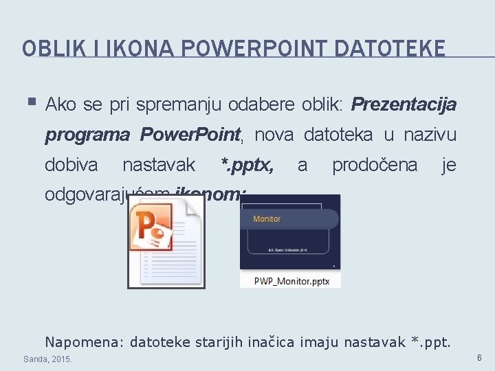 OBLIK I IKONA POWERPOINT DATOTEKE § Ako se pri spremanju odabere oblik: Prezentacija programa