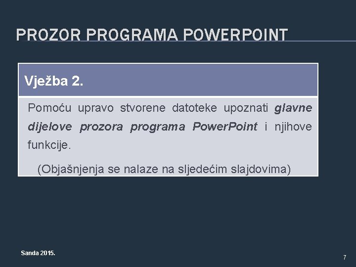 PROZOR PROGRAMA POWERPOINT Vježba 2. Pomoću upravo stvorene datoteke upoznati glavne dijelove prozora programa