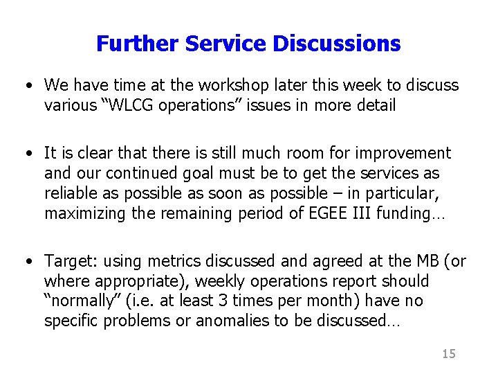 Further Service Discussions • We have time at the workshop later this week to