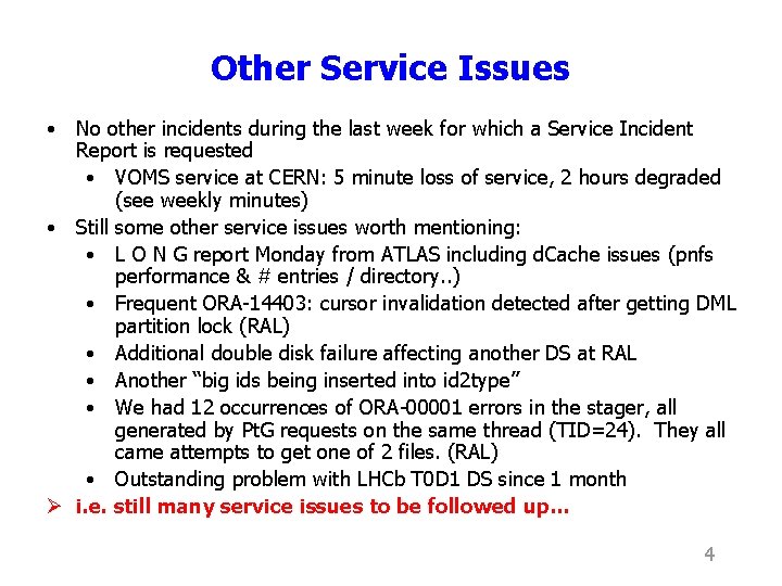 Other Service Issues • No other incidents during the last week for which a