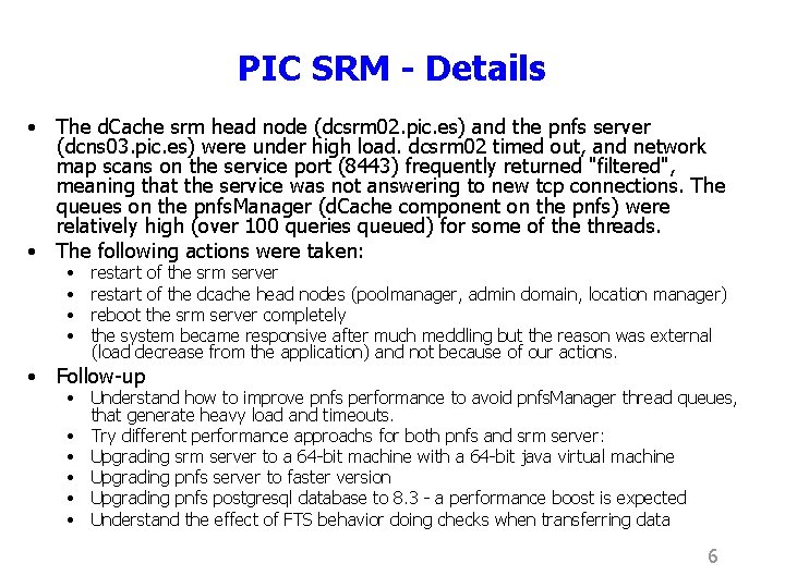 PIC SRM - Details • The d. Cache srm head node (dcsrm 02. pic.