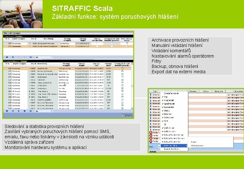 SITRAFFIC Scala Základní funkce: systém poruchových hlášení Siem ens Urba Verk n ehrsr Traffi