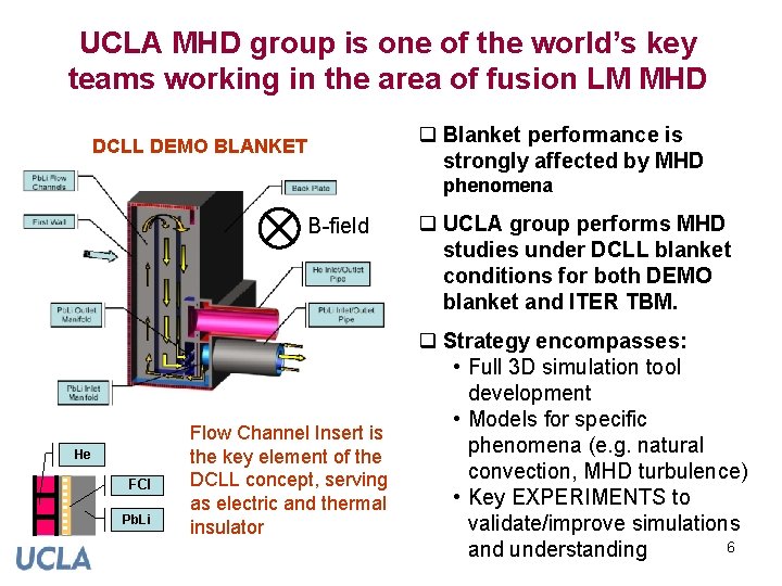 UCLA MHD group is one of the world’s key teams working in the area UCLA MHD group is one of the world’s key teams working in the area