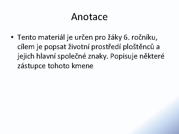 Anotace • Tento materiál je určen pro žáky 6. ročníku, cílem je popsat životní