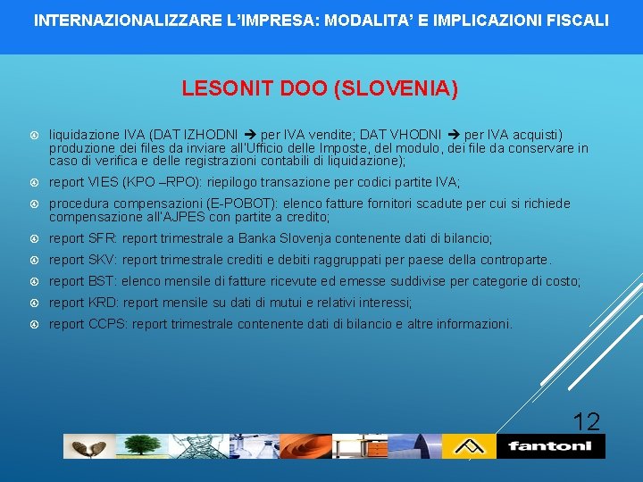 INTERNAZIONALIZZARE L’IMPRESA: MODALITA’ E IMPLICAZIONI FISCALI LESONIT DOO (SLOVENIA) liquidazione IVA (DAT IZHODNI per