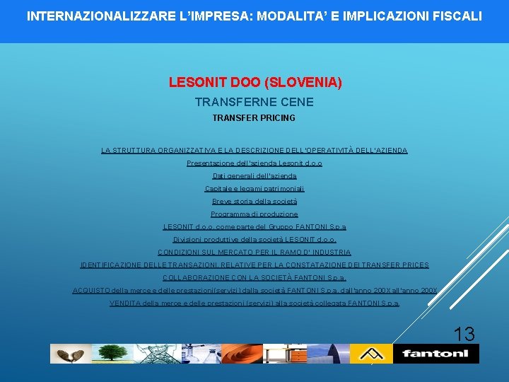 INTERNAZIONALIZZARE L’IMPRESA: MODALITA’ E IMPLICAZIONI FISCALI LESONIT DOO (SLOVENIA) TRANSFERNE CENE TRANSFER PRICING LA