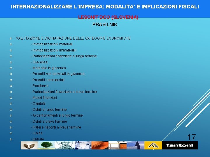 INTERNAZIONALIZZARE L’IMPRESA: MODALITA’ E IMPLICAZIONI FISCALI LESONIT DOO (SLOVENIA) PRAVILNIK VALUTAZIONE E DICHIARAZIONE DELLE