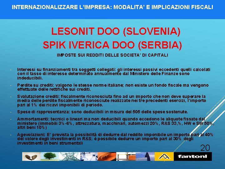 INTERNAZIONALIZZARE L’IMPRESA: MODALITA’ E IMPLICAZIONI FISCALI LESONIT DOO (SLOVENIA) SPIK IVERICA DOO (SERBIA) IMPOSTE