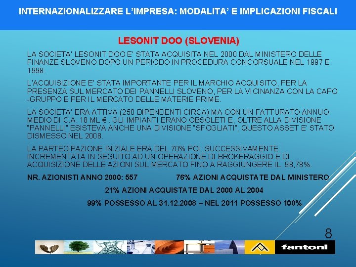 INTERNAZIONALIZZARE L’IMPRESA: MODALITA’ E IMPLICAZIONI FISCALI LESONIT DOO (SLOVENIA) LA SOCIETA’ LESONIT DOO E’