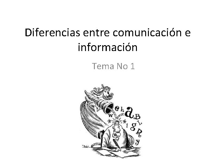 Diferencias entre comunicación e información Tema No 1 