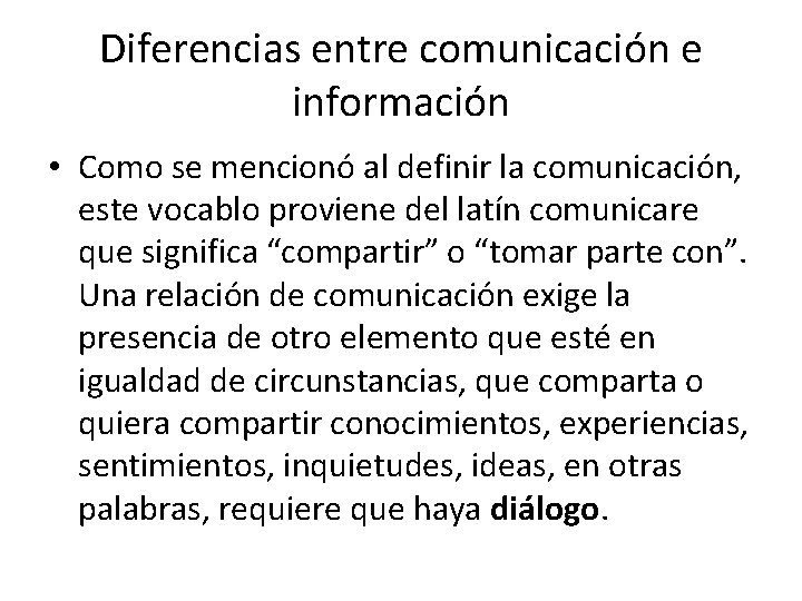 Diferencias entre comunicación e información • Como se mencionó al definir la comunicación, este