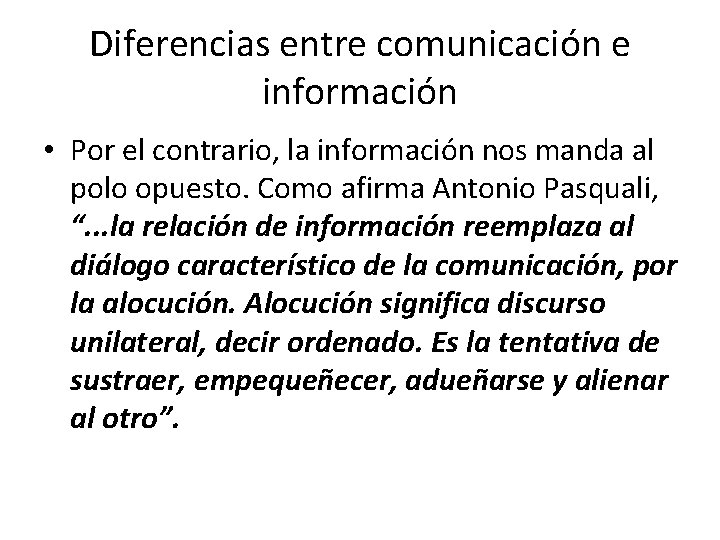 Diferencias entre comunicación e información • Por el contrario, la información nos manda al