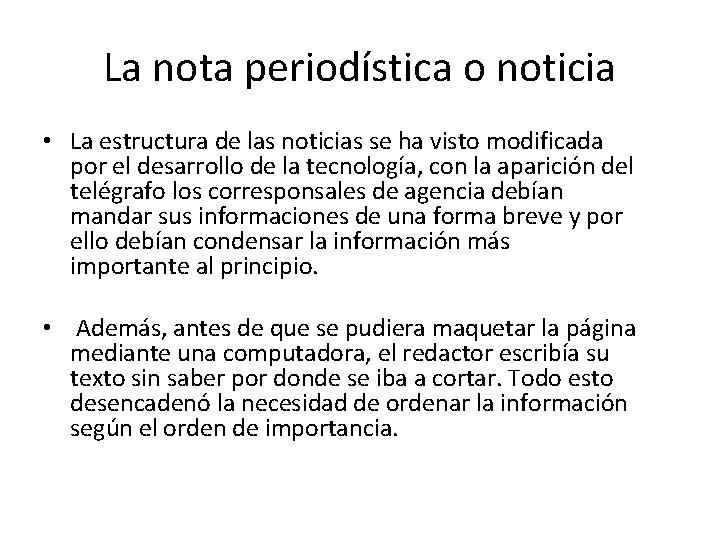 La nota periodística o noticia • La estructura de las noticias se ha visto