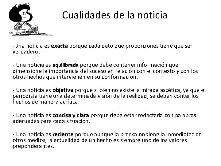 Cualidades de la noticia -Una noticia es exacta porque cada dato que proporciones tiene