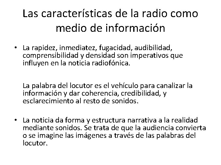 Las características de la radio como medio de información • La rapidez, inmediatez, fugacidad,