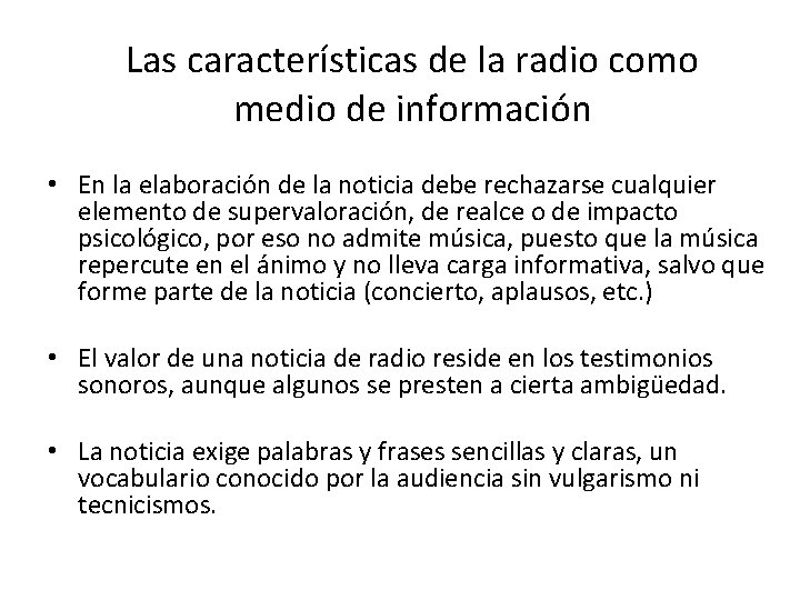 Las características de la radio como medio de información • En la elaboración de