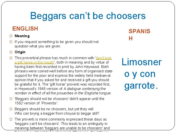 Beggars can’t be choosers ENGLISH � Meaning � If you request something to be