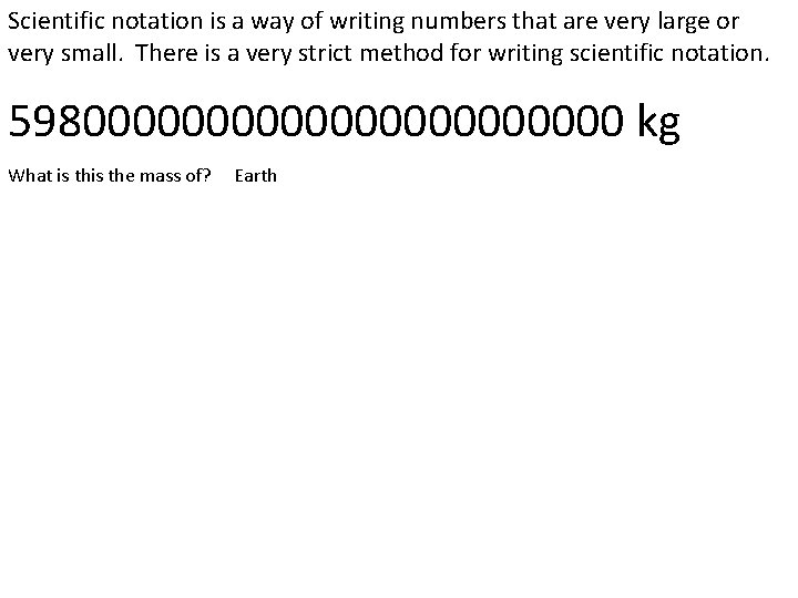 Scientific notation is a way of writing numbers that are very large or very Scientific notation is a way of writing numbers that are very large or very