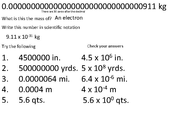0. 000000000000000911 kg There are 30 zeros after the decimal What is the mass 0. 000000000000000911 kg There are 30 zeros after the decimal What is the mass