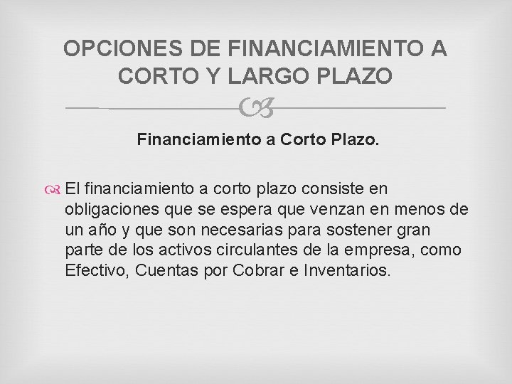 OPCIONES DE FINANCIAMIENTO A CORTO Y LARGO PLAZO Financiamiento a Corto Plazo. El financiamiento