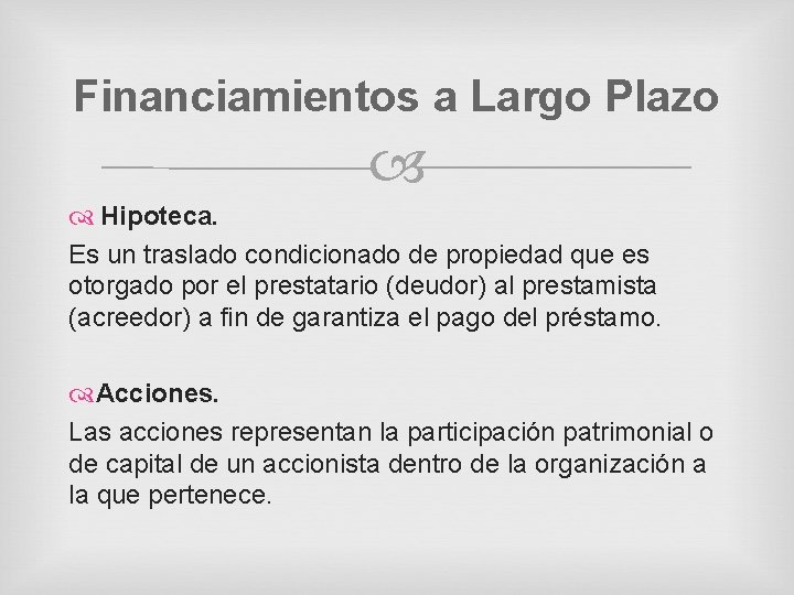 Financiamientos a Largo Plazo Hipoteca. Es un traslado condicionado de propiedad que es otorgado