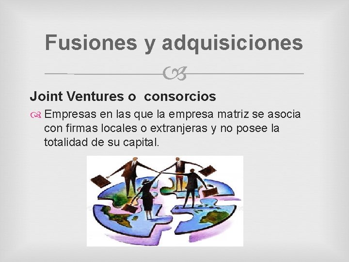 Fusiones y adquisiciones Joint Ventures o consorcios Empresas en las que la empresa matriz