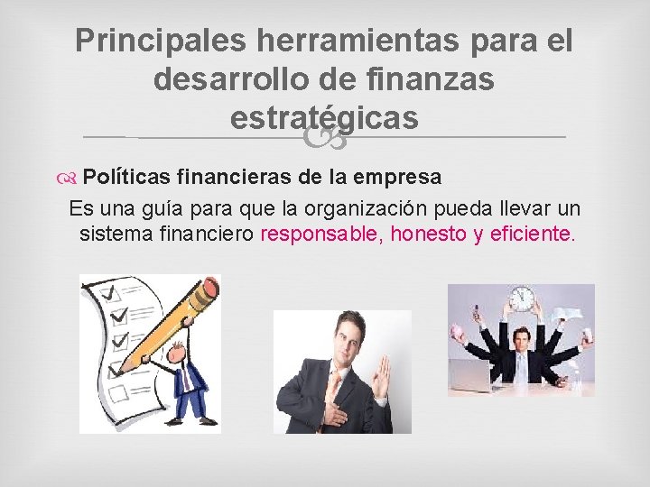 Principales herramientas para el desarrollo de finanzas estratégicas Políticas financieras de la empresa Es